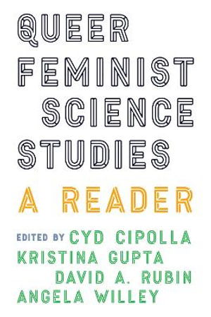 Queer Feminist Science Studies : A Reader - Cyd Cipolla