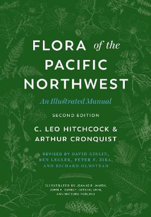 Flora of the Pacific Northwest : An Illustrated Manual - C. Leo Hitchcock