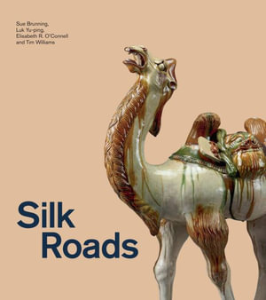 Silk Roads : Silk Roads - Sue Brunning