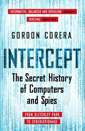 Intercept : The Secret History of Computers and Spies - Gordon Corera