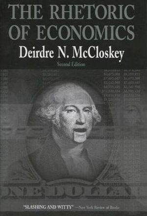 Rhetoric of Economics : Rhetoric of the Human Sciences - Deirdre N. McCloskey