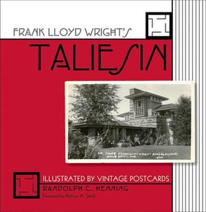 Frank Lloyd Wright's Taliesin : Illustrated by Vintage Postcards / - Randolph C. Henning