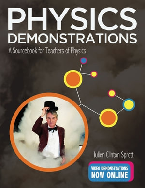 Physics Demonstrations : A Sourcebook for Teachers of Physics - Julien Clinton Sprott