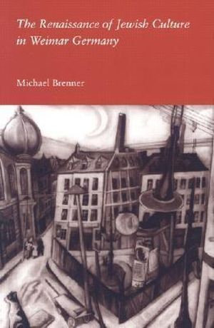 The Renaissance of Jewish Culture in Weimar Germany - Michael Brenner