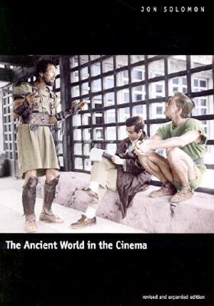 The Ancient World in the Cinema : Revised and Expanded Edition - Jon Solomon