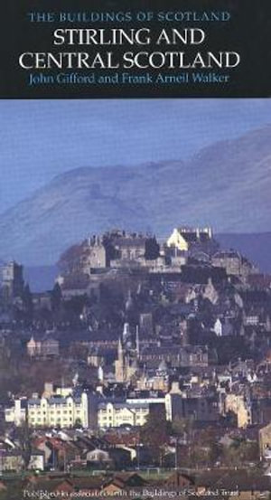 Stirling and Central Scotland : Pevsner Buildings of Scotland - John Gifford