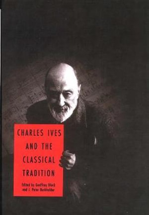 Charles Ives and the Classical Tradition - Geoffrey Block