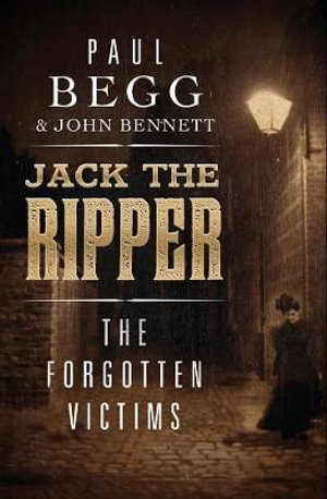 Jack the Ripper : The Forgotten Victims - Paul Begg