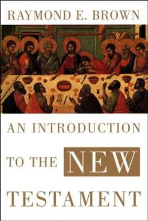 An Introduction to the New Testament : Anchor Bible Reference Library - Raymond E. Brown