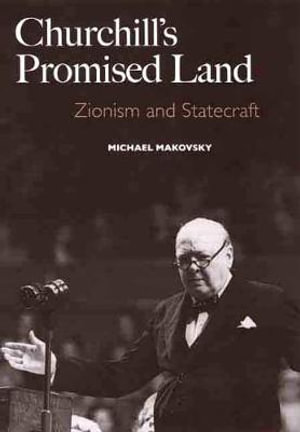 Churchill's Promised Land : Zionism and Statecraft - Michael Makovsky