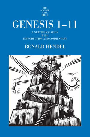 Genesis 1-11 : A New Translation with Introduction and Commentary - Ronald Hendel