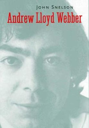 Andrew Lloyd Webber : Yale Broadway Masters Ser. - John Snelson