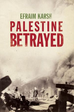 Palestine Betrayed - Efraim Karsh