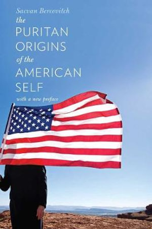 The Puritan Origins of the American Self : With a New Preface - Sacvan Bercovitch