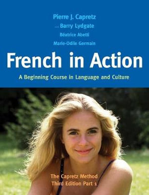 French in Action : A Beginning Course in Language and Culture: The Capretz Method, Part 1 - Pierre J. Capretz