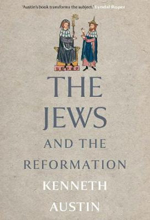 The Jews and the Reformation - Kenneth Austin