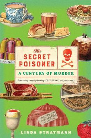 The Secret Poisoner : A Century of Murder - Linda Stratmann