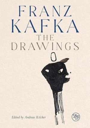 Franz Kafka : The Drawings - Andreas Kilcher