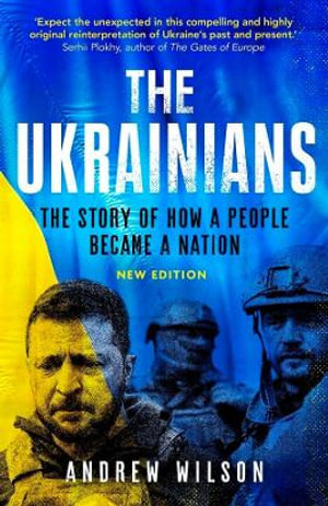 The Ukrainians : Unexpected Nation, Fifth Edition - Andrew Wilson