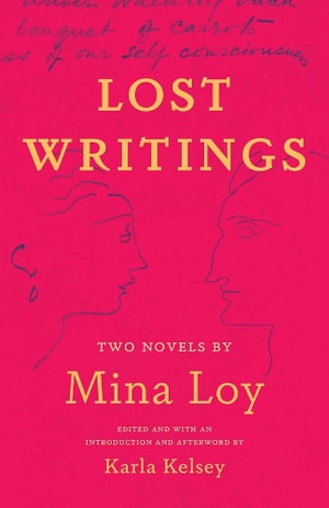 Lost Writings : Two Novels by Mina Loy - Mina Loy