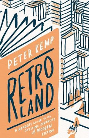 Retroland : A Reader's Guide to the Dazzling Diversity of Modern Fiction - Peter Kemp