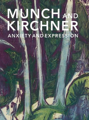 Munch and Kirchner : Anxiety and Expression - Freyda Spira