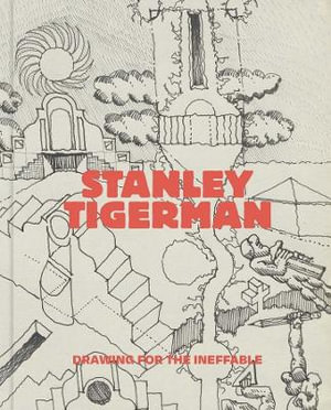 Stanley Tigerman : Drawings for the Ineffable - Stanley Tigerman