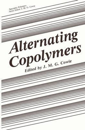 Alternating Copolymers : Specialty Polymers - J.M.G. Cowie