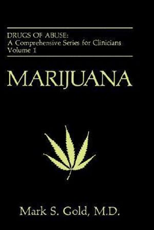 Marijuana : DRUGS OF ABUSE - Mark S. Gold