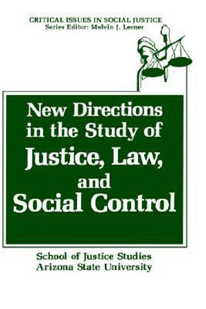 New Directions in the Study of Justice, Law, and Social Control : CRITICAL ISSUES IN SOCIAL JUSTICE - School of Justice Studies