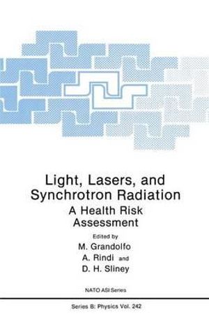 Light, Lasers, and Synchrotron Radiation : A Health Risk Assessment - M. Ed. Grandolfo