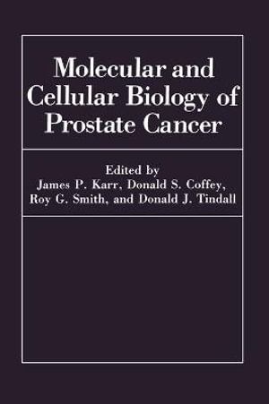 Molecular and Cellular Biology of Prostate Cancer : Advances in Experimental Medicine and Biology - D.S. Coffey