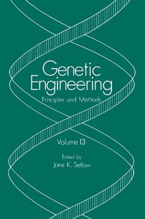 Genetic Engineering : Principles and Methods : GENETIC ENGINEERING: PRINCIPLES AND METHODS - Jane K. Setlow