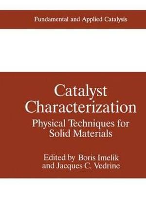 Catalyst Characterization : Physical Techniques for Solid Materials - Boris Imelik