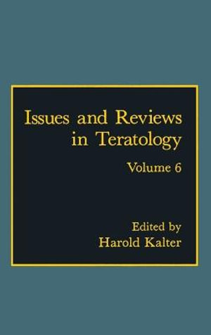 Issues and Reviews in Teratology : Issues and Reviews in Teratology - H. Kalter