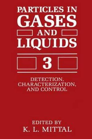 Particles in Gases and Liquids 3 : Detection, Characterization, and Control - K.L. Mittal