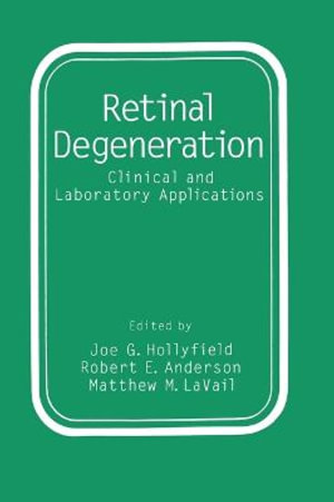 Retinal Degeneration : Clinical and Laboratory Applications - Robert E. Anderson