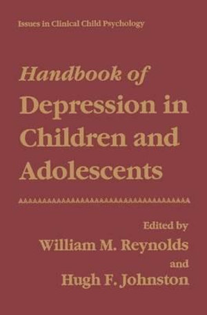 Handbook of Depression in Children and Adolescents : Issues in Clinical Child Psychology - William Michael Reynolds