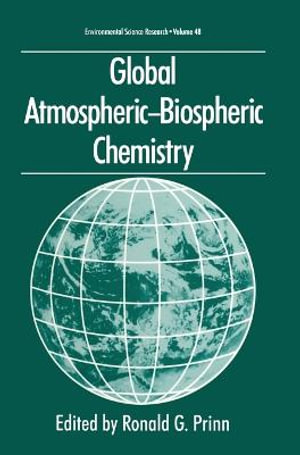 Global Atmospheric-Biospheric Chemistry : NATO Asi Series - Ronald G. Prinn