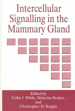 Intercellular Signalling in the Mammary Gland : Proceedings of the 1994 Hannah Symposium Held in Ayr, Scotland, April 13-15, 1994 :  Proceedings of the 1994 Hannah Symposium Held in Ayr, Scotland, April 13-15, 1994 - C.H. Knight