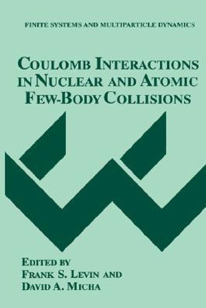 Coulomb Interactions in Nuclear and Atomic Few-Body Collisions : Finite Systems and Multiparticle Dynamics - Levin