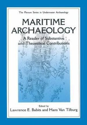 Maritime Archaeology : A Reader of Substantive and Theoretical Contributions - Lawrence E. Babits