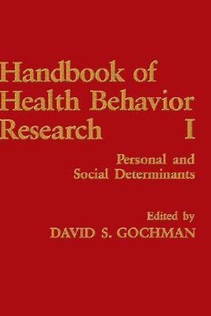 Handbook of Health Behavior Research I : Personal and Social Determinants - David S. Gochman