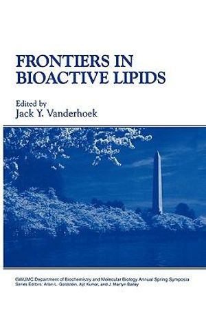 Frontiers in Bioaction Lipids :  Proceedings of the Sixteenth Washington International Spring Symposium Held at the George Washington University, May 6-9, 1996 - International Washington Spring Symposiu