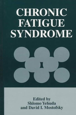 Chronic Fatigue Syndrome : Proceedings of the Second Farber Center International Conference Held at Bar-Ilan University, Ramat Gan, Israel, December 12-13, 1995 - Shlomo Yehuda