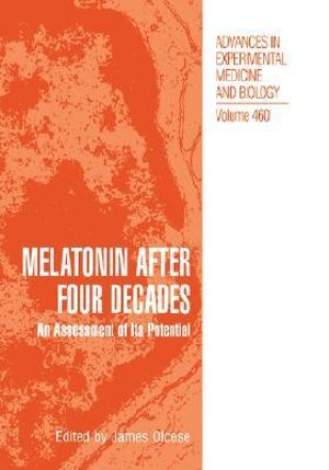 Melatonin after Four Decades : An Assessment of Its Potential - James Olcese