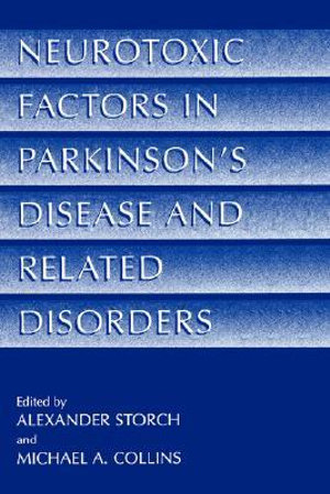 Neurotoxic Factors in Parkinson's Disease and Related Disorders - Alexander Storch