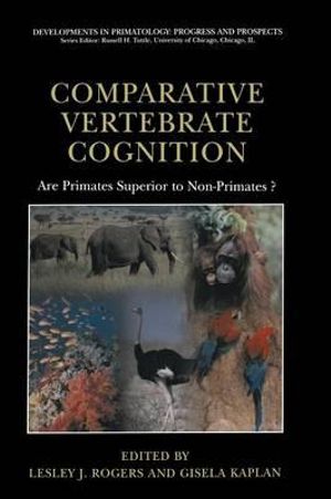 Comparative Vertebrate Cognition : Are Primates Superior to Non-Primates? - Lesley J. Rogers