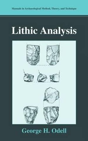 Lithic Analysis : Manuals in Archaeological Method, Theory and Technique - George H. Odell