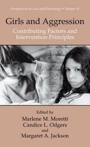 Girls and Aggression : Contributing Factors and Intervention Principles - Marlene M. Moretti